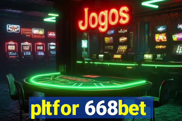 pltfor 668bet